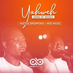 Download Yahweh (Song of Moses) By Akesse Brempong Ft. MOG Music