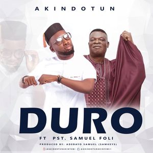 Download Duro By Akindotun Ft. Samuel Foli
