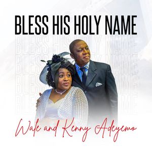 Download and Stream Bless His Holy Name (Vol.2) Album By Pastor Wale & Kenny Adeyemo