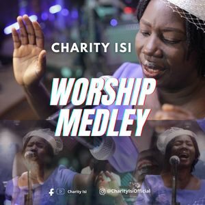 Download Worship Medley By Charity Isi