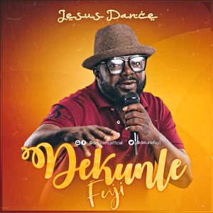 Download Jesus Dance By Dekunle Fuji