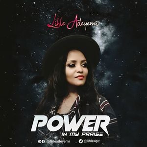 Download Power in My Praise By Lihle Adeyemi