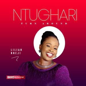 Download Ntughari (Turn Around) By Lilian Nneji