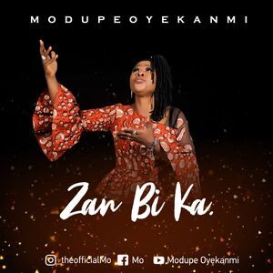 Download Zan Bi Ka By MO (Modupe Oyekanmi)