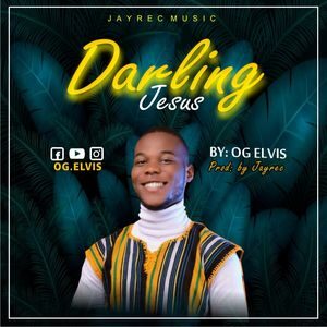 Download Darling Jesus (Lovers Anthem) By Og Elvis
