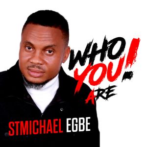 Download Who You Are By StMichael Egbe