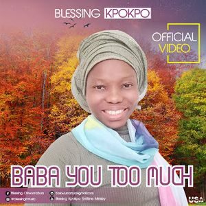 Video : Baba You Too Much By Blessing Kpokpo