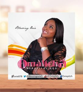 Download Omalicha (Beautiful God) By Blessing Ovie