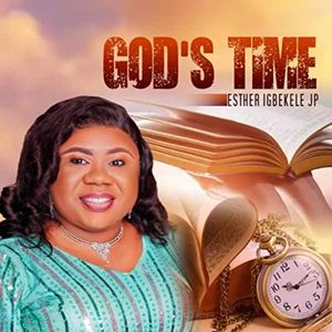 Download and Stream God's Time By Esther Igbekele JP