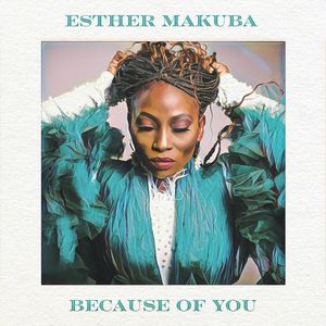 Download and Stream Because of You By Esther Makuba