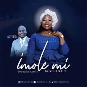 Download Imole Mi (My Light) By Ewaoluwa Ayoola