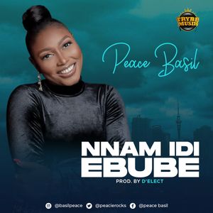 Download Nnam Idi Ebube By Peace Basil