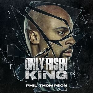 Download and Stream Only Risen King By Phil Thompson