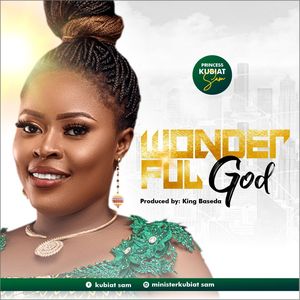 Download Wonderful God By Princess Kubiat Sam
