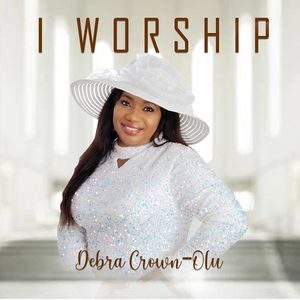 Download and Stream I Worship By Debra Crown-Olu