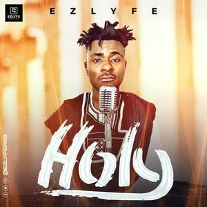 Holy By EZ Lyfe Ft. The Righteous Symphony
