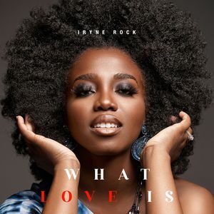Download and Stream What Love Is By Iryne Rock