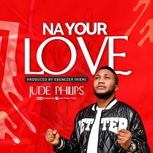 Download Na Your Love By Jude Philips