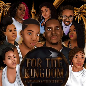 Download and Stream For The Kingdom Album By Kevin Adams & Voices Of Praise