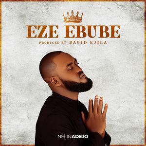 Download Eze Ebube By Neon Adejo