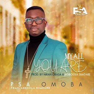 Download and Stream My All You Are By PSA Omoba