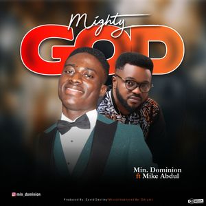 Download Mighty God By Dominion Ft. Mike Abdul