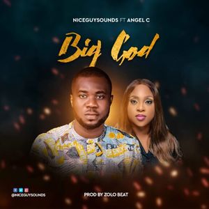 Download Big God By Niceguysounds Ft. Angel C
