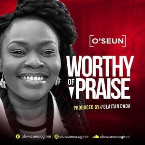 Download Worthy of Praise By O'SEUN