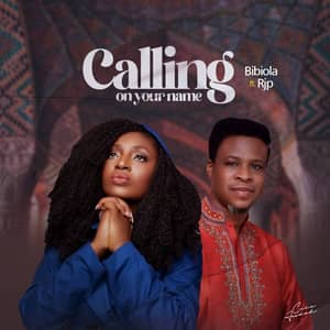 Download Calling On Your Name By Bibiola  Ft. RJP