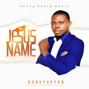 Download In Jesus Name By Bonky Akpan