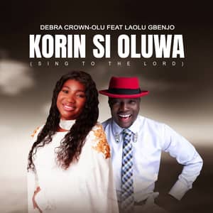 Download and Stream Korin Si Oluwa By Debra Crown-Olu Ft. Laolu Gbenjo