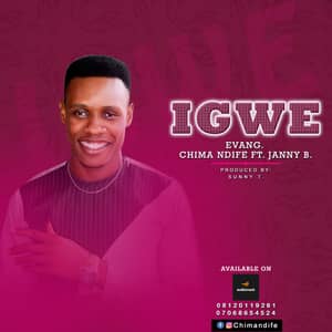 Download Igwe By Evang. Chima Ndife Ft. Janny B