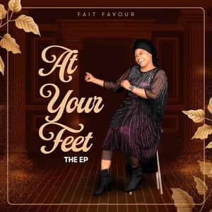 Download and Stream At Your Feet EP By Fait Favour