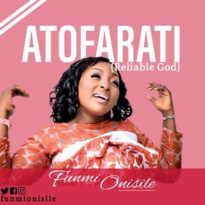 Download ATÓFARATÌ (Reliable God) By Funmi Onisile