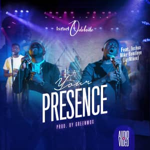 Download and Stream Your Presence By Israel Odebode Ft. JayMikee