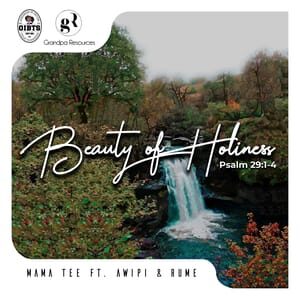 Download Beauty of Holiness By Mama Tee Ft. Awipi Emmanuel & Rume