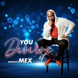 Download You Deserve It By Minister Mex
