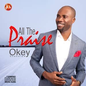 Download All The Praise By Okey