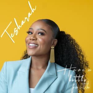 Download and Stream Have A Little Faith By Tesharah