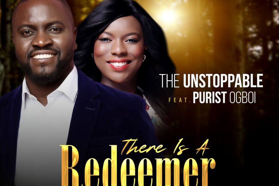 Download and Stream There Is A Redeemer By The Unstoppable Ft. Purist Ogboi