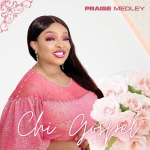 Download Praise Medley By Chi-Gospel