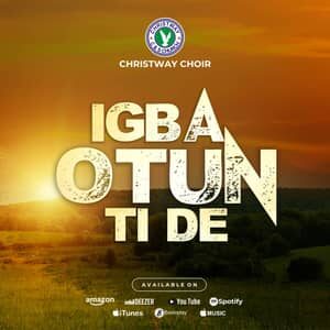 Download and Stream Igba Otun Ti De Album By Christway Choir