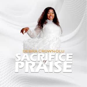 Download and Stream Sacrifice of Praise By Debra Crown-Olu