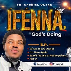 Download and Stream Ifenna EP By Fr. Gabriel Okeke