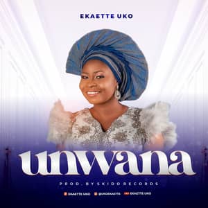 Download and Stream Unwana By Ekaette Uko