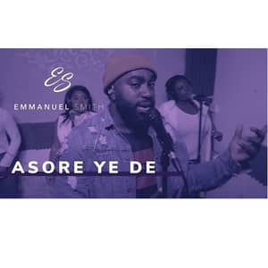 Download and Stream Asore Ye De By Emmanuel Smith