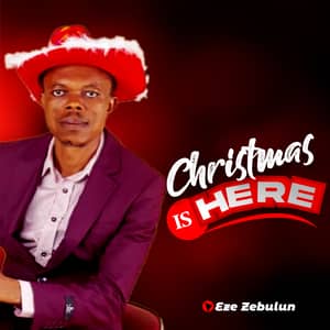 Download and Stream Christmas Is Here By Eze Zebulun