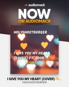 Download I Give You My Heart (Cover) By HolyGhostBurger Ft. David Ojor