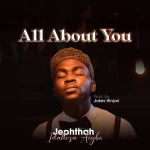 Download and Stream All About You By Jephthah Idahosa Aigbe