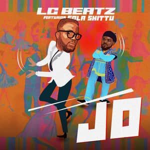 Download and Stream JO By LC BEATZ Ft. Sola Shittu
